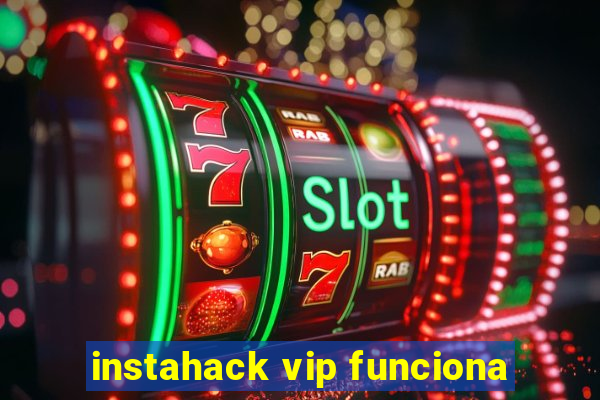 instahack vip funciona